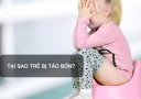 Táo bón ở trẻ em: Nguyên nhân là gì?